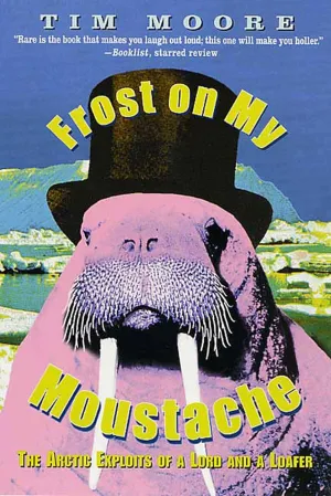 Frost on my Moustache: The Arctic Exploits of a Lord and a Loafer Paperback  February 9, 2001